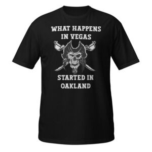 What Happens In Vegas Started In Oakland Tee